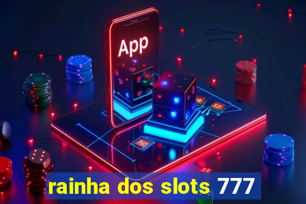 rainha dos slots 777